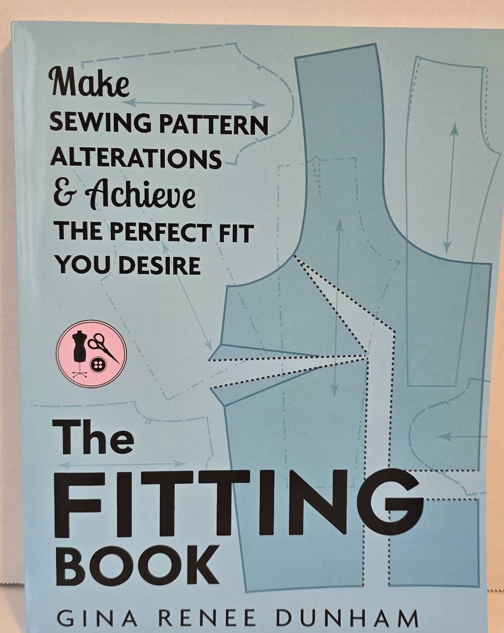 The Fitting Book: Make Sewing Pattern Alterations and Achieve the Perfect Fit